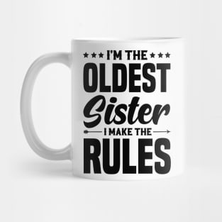 I'm The Oldest Sister I Make The Rules Mug